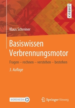 Basiswissen Verbrennungsmotor : Fragen - Rechnen - Verstehen - Pr?fung Bestehen
