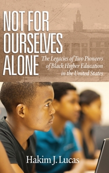 Hardcover Not For Ourselves Alone: The Legacies of Two Pioneers of Black Higher Education in the United States (hc) Book