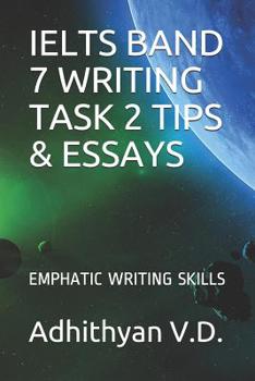 Paperback Ielts Band 7 Writing Task 2 Tips & Essays: Emphatic Writing Skills Book
