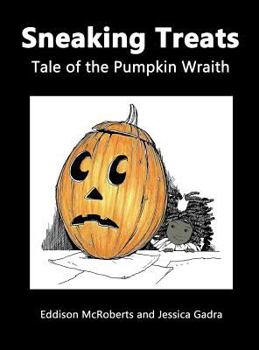 Hardcover Sneaking Treats: Tale of the Pumpkin Wraith Book