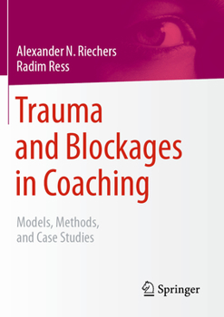 Paperback Trauma and Blockages in Coaching: Models, Methods, and Case Studies Book