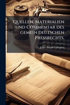 Paperback Quellen, Materialien und Commentar des gemein deutschen Preßrechts. [German] Book