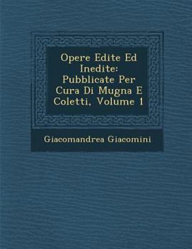 Paperback Opere Edite Ed Inedite: Pubblicate Per Cura Di Mugna E Coletti, Volume 1 [Italian] Book