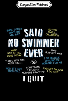 Composition Notebook: Said No Swimmer Ever Competitive Swimming Quotes  Journal/Notebook Blank Lined Ruled 6x9 100 Pages