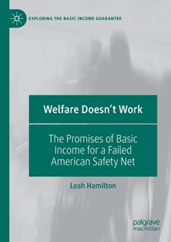 Paperback Welfare Doesn't Work: The Promises of Basic Income for a Failed American Safety Net Book