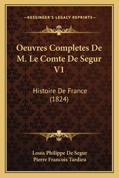Paperback Oeuvres Completes De M. Le Comte De Segur V1: Histoire De France (1824) [French] Book