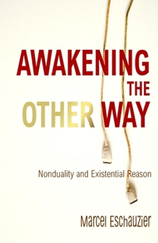 Paperback Awakening the Other Way: Nonduality and Existential Reason Book