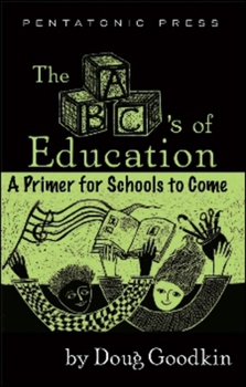 Paperback The Abc's of Education: A Primer for Schools to Come Book