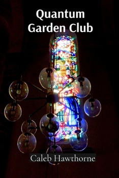 Paperback Quantum Garden Club: A Detailed Exploration of Growing Plants Using Advanced Particle Physics and Time Dilation Book