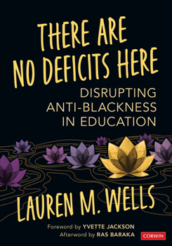 Paperback There Are No Deficits Here: Disrupting Anti-Blackness in Education Book