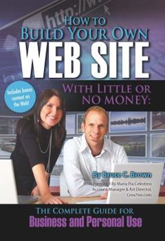 Paperback How to Build Your Own Web Site with Little or No Money: The Complete Guide for Business and Personal Use Book