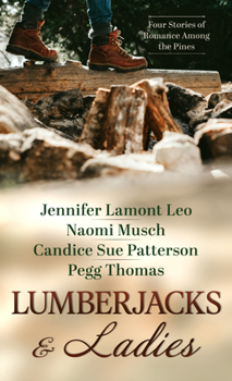 Library Binding Lumberjacks and Ladies: 4 Historical Stories of Romance Among the Pines [Large Print] Book