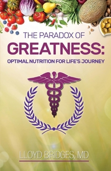 Paperback The Paradox of Greatness: Optimal Nutrition for Life's Journey: Volume 2 Book