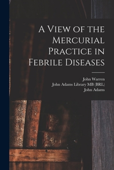 Paperback A View of the Mercurial Practice in Febrile Diseases Book