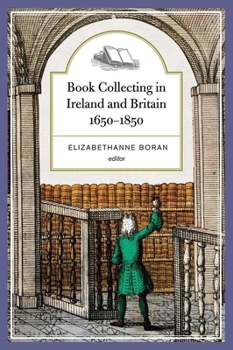 Hardcover Book Collecting in Ireland and Britain, 1650-1850 Book