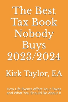 Paperback The Best Tax Book Nobody Buys 2023/2024: How Life Events Affect Your Taxes and What You Should Do About It Book