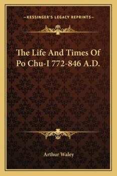 Paperback The Life And Times Of Po Chu-I 772-846 A.D. Book
