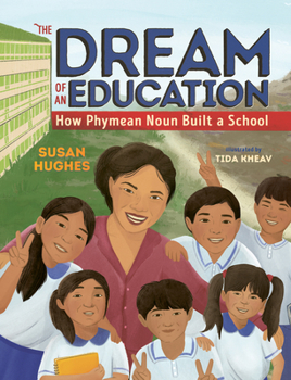 The Dream of an Education: How Phymean Noun Built a School (Orca Biography, 4)