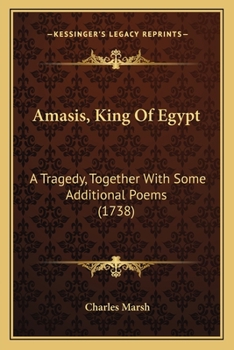 Paperback Amasis, King Of Egypt: A Tragedy, Together With Some Additional Poems (1738) Book