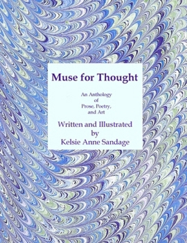 Paperback Muse for Thought: An Anthology of Prose, Poems, and Art Book