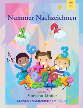 Nummer Nachzeichnen Buch f�r Vorschulkinder: Trace Zahlen Praxis Arbeitsbuch f�r Pre K, Kindergarten und Kinder im Alter von 3-5, Mathe-Aktivit�tsbuch