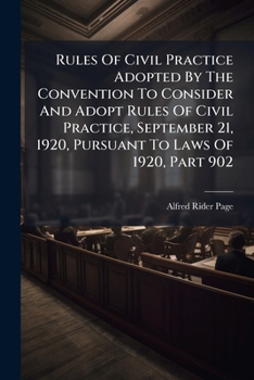 Rules Of Civil Practice Adopted By The Convention To Consider And Adopt Rules Of Civil Practice, September 21, 1920, Pursuant To Laws Of 1920, Part 902