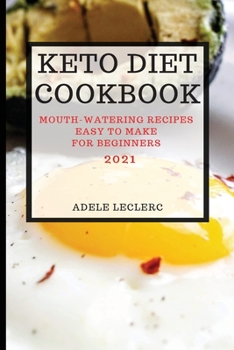 Paperback Keto Diet Cookbook 2021: Mouth-Watering Recipes Easy to Make for Beginners Book