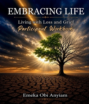 Paperback Embracing Life: Living with Loss and Grief Participant Guide Workbook Book