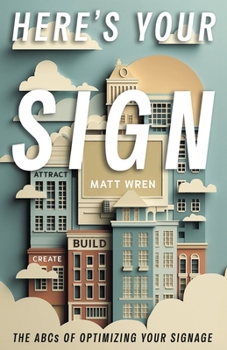 Paperback Here's Your Sign: The ABCs of Optimizing Your Signage Book