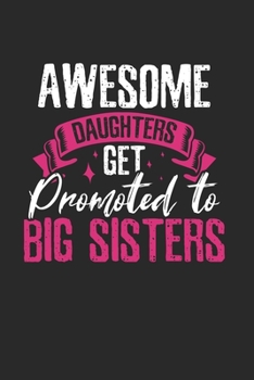 Paperback Awesome Daughters get promoted to Big Sisters Notebook: Notebook / 6x9 Zoll / 120 dotted Pages Book