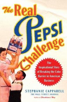 Hardcover The Real Pepsi Challenge: The Inspirational Story of Breaking the Color Barrier in American Business Book