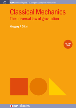Paperback Classical Mechanics, Volume 4: The Universal Law of Gravitation Book