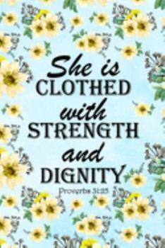 Proverbs 31:25 - She Is Clothed With Strength And Dignity: College-Ruled 6x9 Blank Lined 120 Pages Journal Notebook With Matte Wraparound Artwork Cover