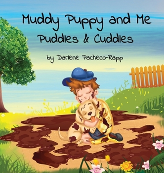 Hardcover Muddy Puppy and Me: Puddles & Cuddles Book