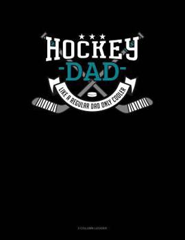 Paperback Hockey Dad Like a Regular Dad Only Cooler: 3 Column Ledger Book