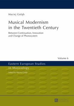 Musical Modernism in the Twentieth Century: Translated by Wojciech Bońkowski