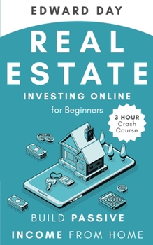 Paperback Real Estate Investing Online for Beginners: Build Passive Income While Investing From Home Book