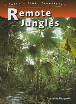 Remote Jungles - Book  of the Earth's Final Frontiers