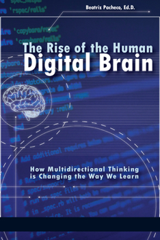 Paperback The Rise of the Human Digital Brain: How Multidirectional Thinking is Changing the Way We Learn Book