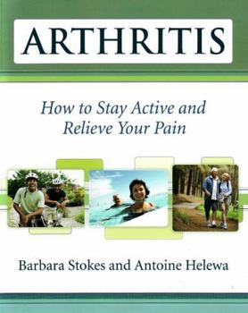 Paperback Arthritis: How to Stay Active and Relieve Your Pain Book