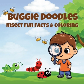 Paperback Buggie Doodles: Insect Fun Facts & Coloring An Unique Collection of Age Appropriate, Simple and Fun Drawings for Bugs-Loving Kids and Toddlers Book