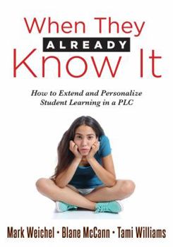 Paperback When They Already Know It: How to Extend and Personalize Student Learning in a PLC at Work(r) (Support and Engage Proficient Learners in a Profes Book