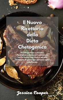 Il Nuovo Ricettario della Dieta Chetogenica: Ricette gustose e semplici. Perdi peso e abbassa il colesterolo con le ricette Low Carb e ad alto ... persone super indaffarate.