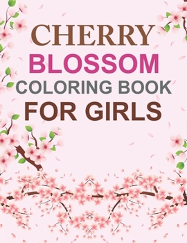 Paperback Cherry Blossom Coloring Book For Girls: Cherry Blossom Adult Coloring Book