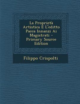 Paperback La Proprieta Artistica E L'Editto Pacca Innanzi AI Magistrati [Italian] Book