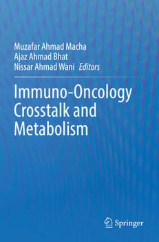 Immuno-Oncology Crosstalk and Metabolism