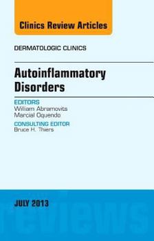 Hardcover Autoinflammatory Disorders, an Issue of Dermatologic Clinics: Volume 31-3 Book
