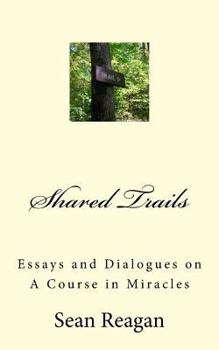 Paperback Shared Trails: Essays and Dialogues on A Course in Miracles Book