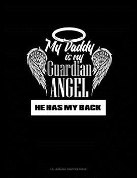 Paperback My Daddy Is My Guardian Angel He Has My Back: Calligraphy Practice Paper Book