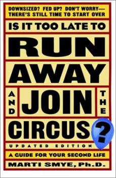 Paperback Is It Too Late to Run Away and Join the Circus?: A Guide for your Second Life Book
